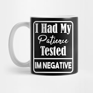 I Had My Patience Tested Im Negative Sarcasm Mug